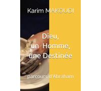 Dieu, un Homme, une Destinée: parcours d'Abraham