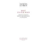 Dieu, un pur rien: Angelus Silesius, poésie, métaphysique et mystique