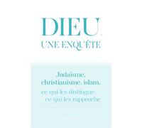 Dieu, une enquête Judaïsme, christianisme, islam : ce qui les distingue, ce qui les rapproche - Katell Berthelot - Flammarion - broché - Essai
