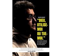 "Dieu, utilise-moiou tue-moi": Une prière radicale d’un jeune homme qui allait déplacer les montagnes