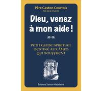 Dieu venez à mon aide ! Petit guide spirituel destiné aux âmes qui souffrent - Gaston Courtois - Sainte-Madeleine - relié - Essai