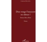 Dieu Venge L'innocent En Silence Imana Ihora Ihoze Theatre