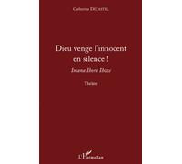 Dieu venge l'innocent en silence ! Imana Ihora Ihoze - Théâtre - Catherine Decastel - L'harmattan - broché - Théâtre