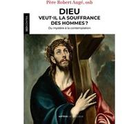 Dieu Veut-Il La Souffrance Des Hommes ? - La Souffrance Humaine Dans Le Dessein Divin Selon Saint Thomas D'aquin