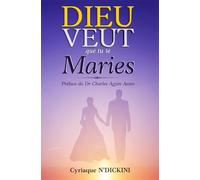 DIEU VEUT QUE TU TE MARIES: Un guide pratique pour ceux qui aspirent au mariage