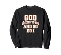 Dieu Vous écoute, et Moi Aussi, Les encouragements chrétiens Sweatshirt