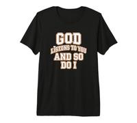 Dieu Vous écoute, et Moi Aussi, Les encouragements chrétiens T-Shirt Haut de Gamme