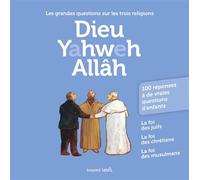 Dieu Yahweh Allah Les grandes questions sur les trois religions - Anne-Bénédicte Hoffner - Bayard Soleil - broché - Document jeunesse dès 9 ans
