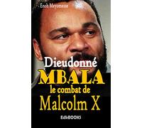 Dieudonné Mbala : le combat de Malcolm X
