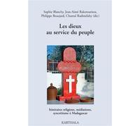 Dieux au service du peuple. Itinéraires religieux, médiations, syncrétisme à Madagascar (Les) - BLANCHY/COLLECTIF - Karthala - broché - Essai