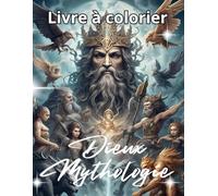 Dieux de la Mythologie : Livre de Coloriage pour Adultes: illustrations détaillées des dieux et légendes mythologiques