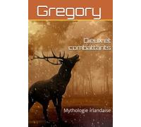 Dieux et combattants: Mythologie irlandaise