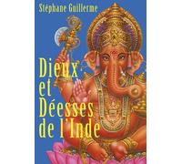 Dieux et déesses de l'Inde - Stéphane Guillerme - Almora Eds - broché - Beau livre