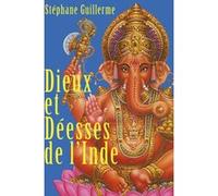Dieux et déesses de l'Inde Stéphane Guillerme (Auteur), Mathieu (Auteur)