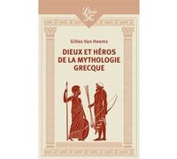 Dieux et héros de la mythologie grecque Gilles Van Heems (Auteur)