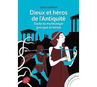 Dieux et héros de l'Antiquité - Toute la mythologie grecque et latine