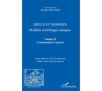 Dieux et hommes Modèles et héritages antiques - Volume II : Communauté et egomet - Jacques Bouineau - L'harmattan - broché - Essai