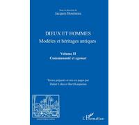 Dieux et hommes Modèles et héritages antiques - Volume II : Communauté et egomet - Jacques Bouineau - L'harmattan - broché - Essai
