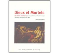 Dieux Et Mortels - Les Thèmes Homériques Dans Les Collections De L'ecole Nationale Supérieure Des Beaux-Arts De Paris