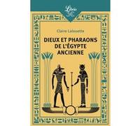 Dieux et pharaons de l'Égypte ancienne Claire Lalouette (Auteur)