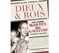 Dieux et Rois - Alexander McQueen et John Galliano, grandeur et décadence Dana Thomas (Auteur), Étienne Gomez (Traduction)