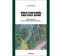 Dieux fantasmés, Dieu tout autre: Libres pensées sur les représentations de Dieu