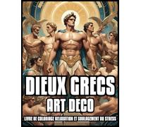 DIEUX GRECS LIVRE DE COLORIN ART DÉCO RELAXATION ET SOULAGEMENT DU STRESS: Scènes épiques de la mythologie des illustrations de l'Olympe pour adultes ... femmes et les filles | 60 pages à colorier