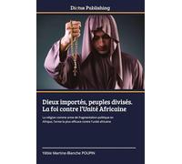 Dieux importés, peuples divisés. La foi contre l'Unité Africaine