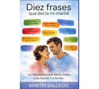 Diez frases que me decía mi mamá: La neurociencia le dio la razón a tu mamá. Y a la mía.