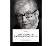 Diez horas con Antonio Muñoz Molina.