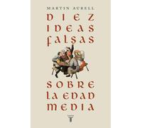 Diez ideas falsas sobre la Edad Media
