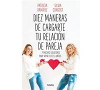 Diez maneras de cargarte tu relación de pareja | Patricia Ramírez Patricia Ramírez (Auteur)