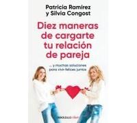 Diez Maneras De Cargarte Tu Relación De Pareja...Y Muchas Soluciones Para Vivir Felices Juntos / Ten Ways To Kill Your Relationship