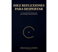 Diez reflexiones para despertar: Un camino práctico para trascender el ego, observar sin juzgar y reconocer lo divino en ti