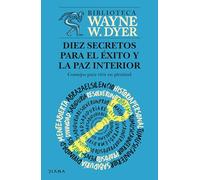 Diez Secretos Para El Éxito Y La Paz Interior: Consejos Para Vivir En Plenitud / Ten Secrets for Success and Inner Peace