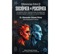 DIFERENCIAS ENTRE EL SOCIÓPATA VS PSICÓPATA: Un análisis clínico-forense de dos conceptos que la cultura popular confunde y la ciencia distingue