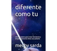 diferente como tu: obra de teatro para crear conciencia y empatia hacia los ninos con autismo