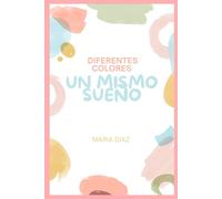 DIFERENTES COLORES UN MISMO SUEÑO