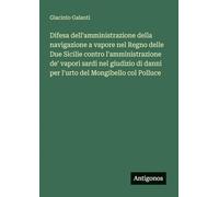 Difesa dell'amministrazione della navigazione a vapore nel Regno delle Due Sicilie contro l'amministrazione de' vapori sardi nel giudizio di danni per l'urto del Mongibello col Polluce