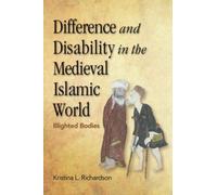 Difference And Disability In The Medieval Islamic World