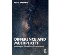 Difference and Multiplicity: Adventures in Philosophy and Psychotherapy