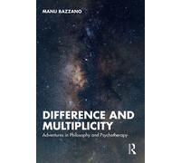 Difference and Multiplicity Adventures in Philosophy and Psychotherapy - Manu Bazzano - Routledge - ebook (ePub) - Livre