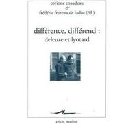 Différence, différend : Deleuze et Lyotard Corinne Enaudeau (Coordination éditoriale), Frédéric Fruteau De Laclos (Coordination éditoriale)
