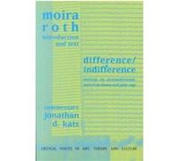 Difference/Indifference, Critical Voices in Art, Theory and Culture John Cage, Jonathan D. Katz, Marcel Duchamp, Moira Roth (Auteur)