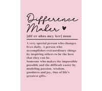 Difference Maker: An Inspirational Journal to Celebrate Graduates, Mentors, and Coworkers-Perfect for Life’s Milestones, Employee Appreciation, ... Thoughtful Notebook for Teachers. Pink Cover.