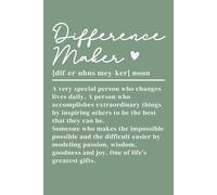Difference Maker: An Inspirational Journal to Celebrate Graduates, Mentors, and Coworkers-Perfect for Life’s Milestones, Employee Appreciation, ... Notebook for Teachers. Green Cover.