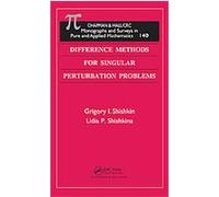 Difference Methods for Singular Perturbation Problems, Chapman & Hall/CRC Monographs and Surveys in Pure and Applied Mathematics, 140 Grigory I. Shishkin, Lidia P. Shishkina (Auteur)