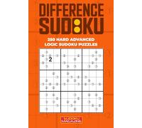 Difference Sudoku: 250 Hard Advanced Logic Sudoku Puzzles