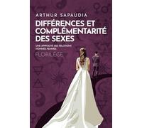 Différences et complémentarité des sexes: Une approche des relations hommes-femmes, Florilège