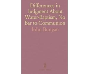 Differences in Judgment About Water-Baptism, No Bar to Communion: Or, to Communicate With Saints, as Saints, Proved Lawful